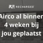 Airco al binnen 4 weken geplaatst dankzij uitbreiding Recharged