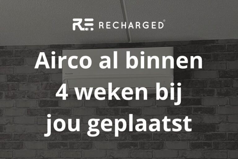 Airco al binnen 4 weken geplaatst dankzij uitbreiding Recharged